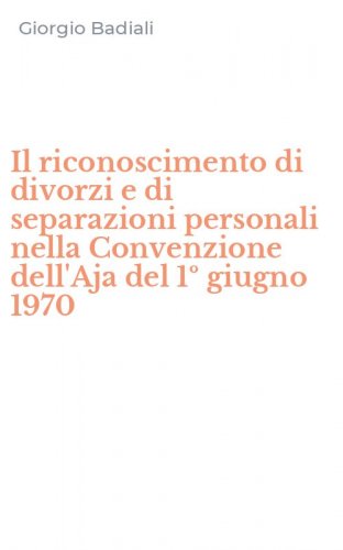 Il riconoscimento di divorzi e di separazioni personali nella Convenzione dell'Aja del 1&ordm; giugno 1970