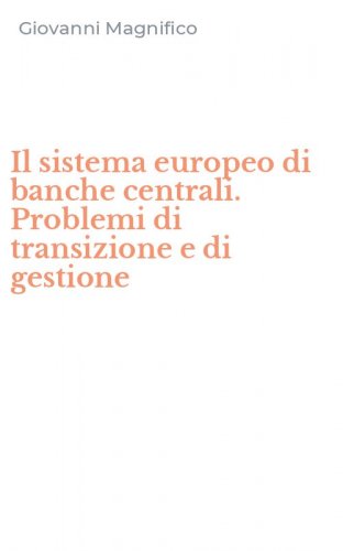 Il sistema europeo di banche centrali. Problemi di transizione e di gestione