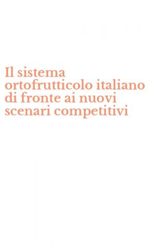 Il sistema ortofrutticolo italiano di fronte ai nuovi scenari competitivi