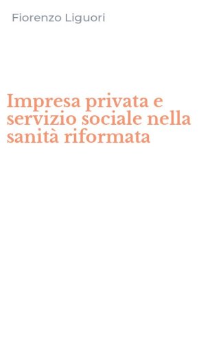 Impresa privata e servizio sociale nella sanit&agrave; riformata