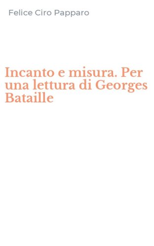 Incanto e misura. Per una lettura di Georges Bataille