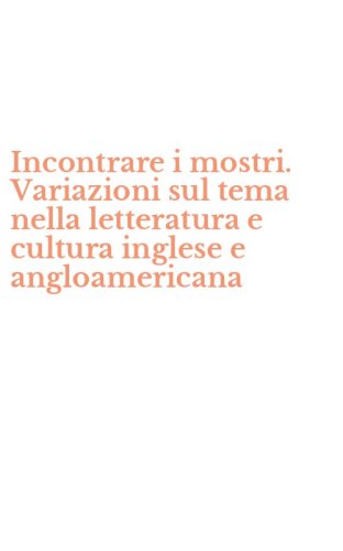 Incontrare i mostri. Variazioni sul tema nella letteratura e cultura inglese e angloamericana