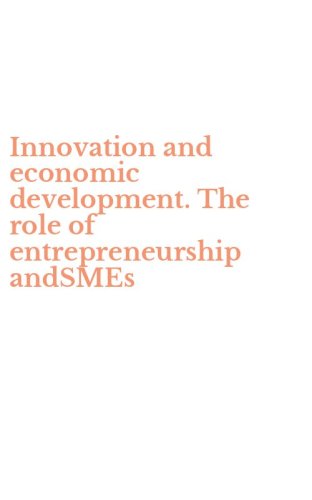 Innovation and economic development. The role of entrepreneurship andSMEs