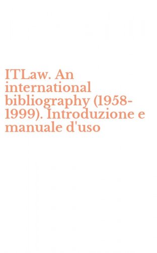 ITLaw. An international bibliography (1958-1999). Introduzione e manuale d'uso