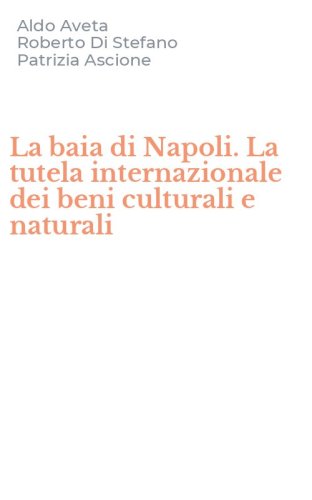 La baia di Napoli. La tutela internazionale dei beni culturali e naturali