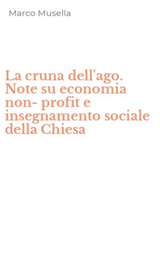 La cruna dell'ago. Note su economia non-profit e insegnamento sociale della Chiesa