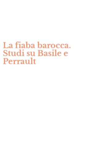 La fiaba barocca. Studi su Basile e Perrault