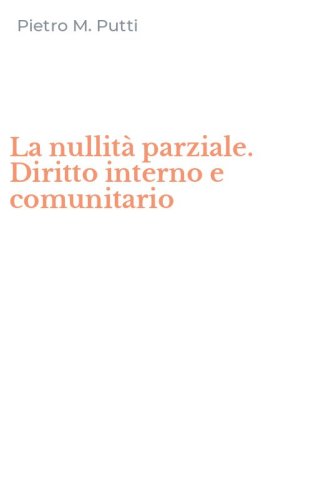 La nullit&agrave; parziale. Diritto interno e comunitario