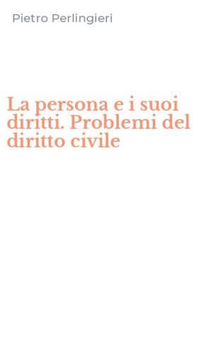 La persona e i suoi diritti. Problemi del diritto civile