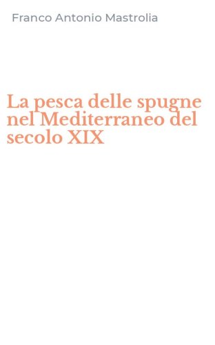 La pesca delle spugne nel Mediterraneo del secolo XIX
