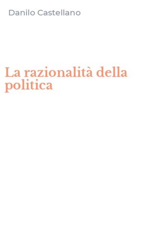 La razionalit&agrave; della politica