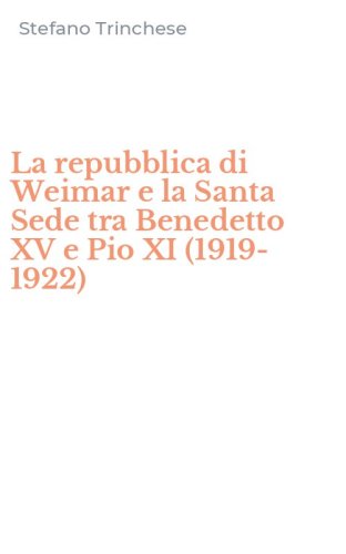 La repubblica di Weimar e la Santa Sede tra Benedetto XV e Pio XI (1919-1922)