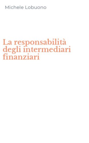 La responsabilit&agrave; degli intermediari finanziari