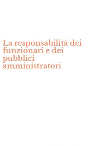 La responsabilit&agrave; dei funzionari e dei pubblici amministratori