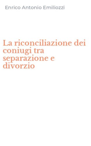 La riconciliazione dei coniugi tra separazione e divorzio