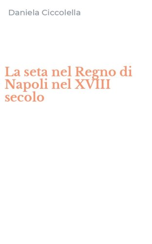 La seta nel Regno di Napoli nel XVIII secolo