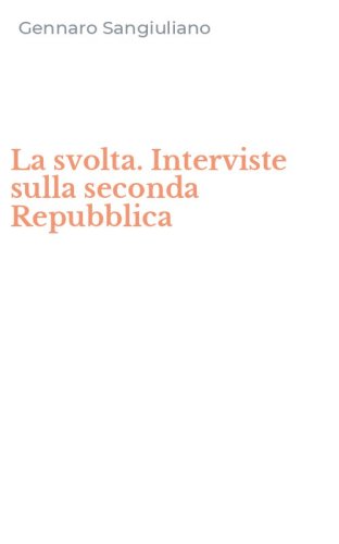 La svolta. Interviste sulla seconda Repubblica