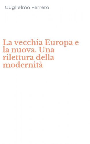 La vecchia Europa e la nuova. Una rilettura della modernit&agrave;