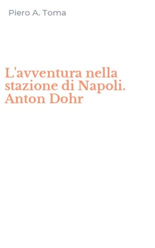 L'avventura nella stazione di Napoli. Anton Dohr
