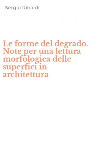 Le forme del degrado. Note per una lettura morfologica delle superfici in architettura