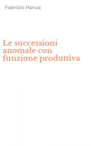 Le successioni anomale con funzione produttiva