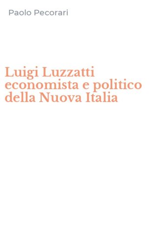 Luigi Luzzatti economista e politico della Nuova Italia