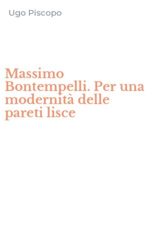 Massimo Bontempelli. Per una modernit&agrave; delle pareti lisce