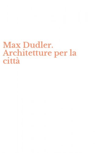 Max Dudler. Architetture per la citt&agrave;