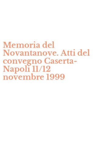 Memoria del Novantanove. Atti del convegno Caserta-Napoli 11/12 novembre 1999
