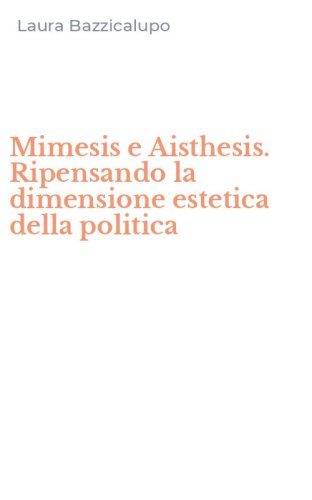 Mimesis e Aisthesis. Ripensando la dimensione estetica della politica