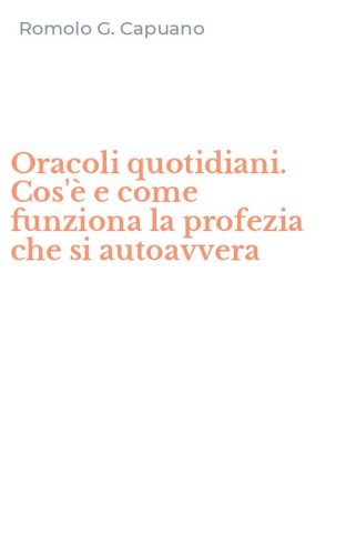 Oracoli quotidiani. Cos'&egrave; e come funziona la profezia che si autoavvera