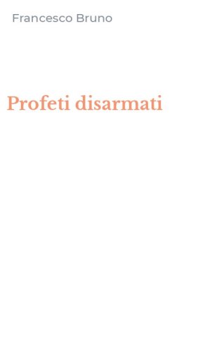 Profeti disarmati