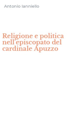 Religione e politica nell'episcopato del cardinale Apuzzo