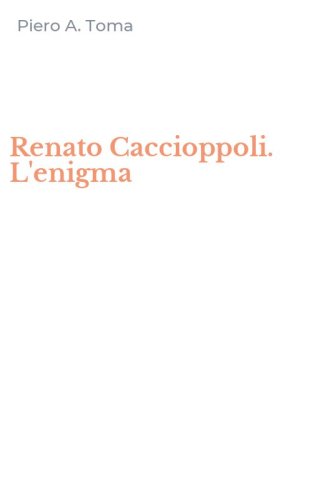 Renato Caccioppoli. L'enigma
