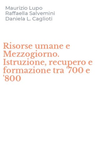 Risorse umane e Mezzogiorno. Istruzione, recupero e formazione tra '700 e '800