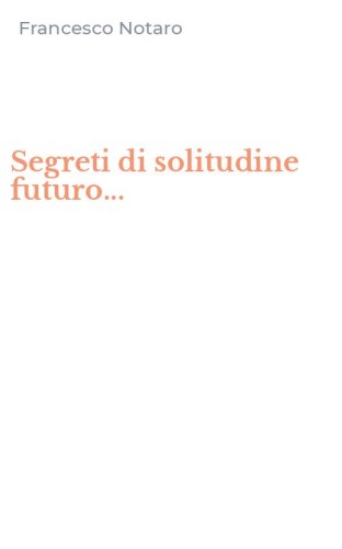 Segreti di solitudine futuro...