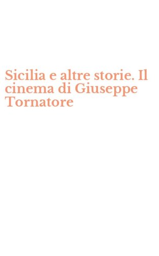 Sicilia e altre storie. Il cinema di Giuseppe Tornatore