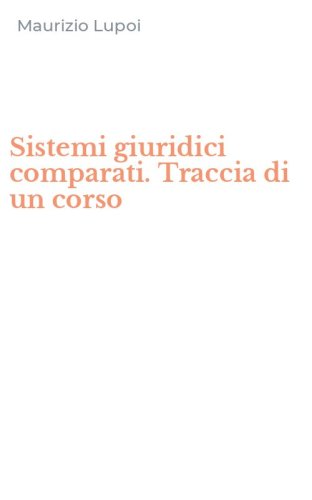 Sistemi giuridici comparati. Traccia di un corso