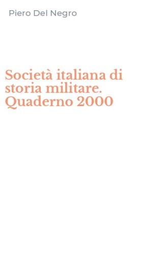 Societ&agrave; italiana di storia militare. Quaderno 2000
