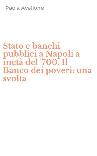 Stato e banchi pubblici a Napoli a met&agrave; del '700. Il Banco dei poveri: una svolta