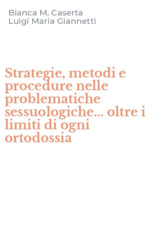Strategie, metodi e procedure nelle problematiche sessuologiche... oltre i limiti di ogni ortodossia
