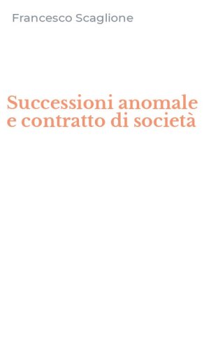 Successioni anomale e contratto di societ&agrave;
