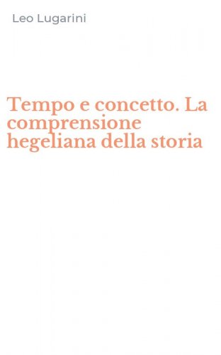 Tempo e concetto. La comprensione hegeliana della storia