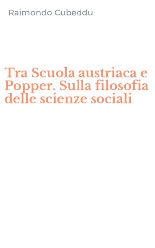 Tra Scuola austriaca e Popper. Sulla filosofia delle scienze sociali