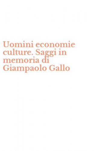 Uomini economie culture. Saggi in memoria di Giampaolo Gallo