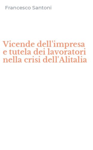 Vicende dell'impresa e tutela dei lavoratori nella crisi dell'Alitalia