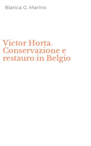 Victor Horta. Conservazione e restauro in Belgio