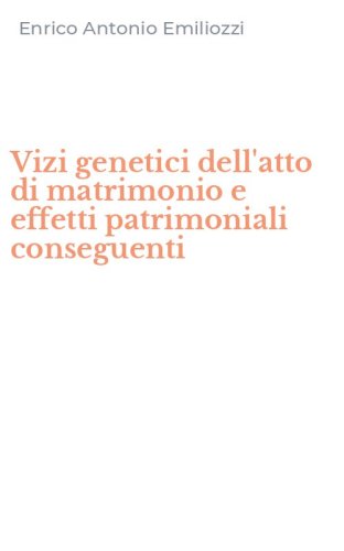 Vizi genetici dell'atto di matrimonio e effetti patrimoniali conseguenti