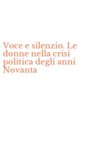 Voce e silenzio. Le donne nella crisi politica degli anni Novanta