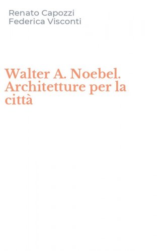 Walter A. Noebel. Architetture per la citt&agrave;